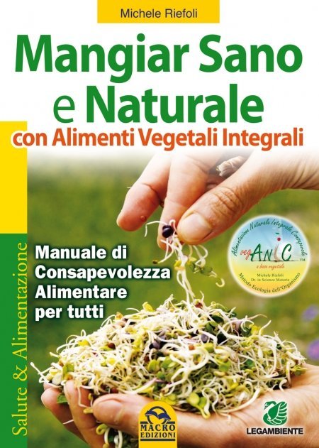 Mangiar Sano e Naturale con Alimenti Vegetali e Integrali - Ebook