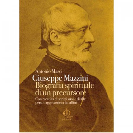Giuseppe Mazzini - Biografia spirituale di un precursore - Libro