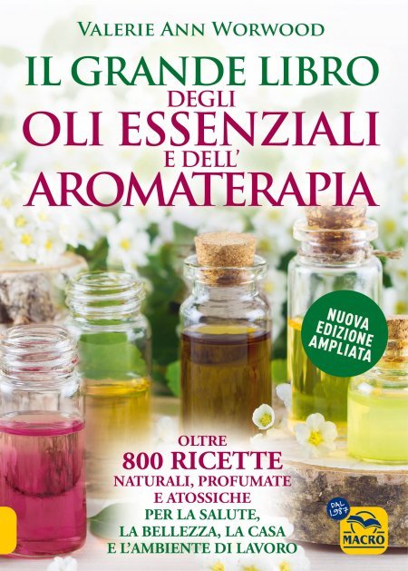 Il grande libro degli oli essenziali e dell’aromaterapia - Libro