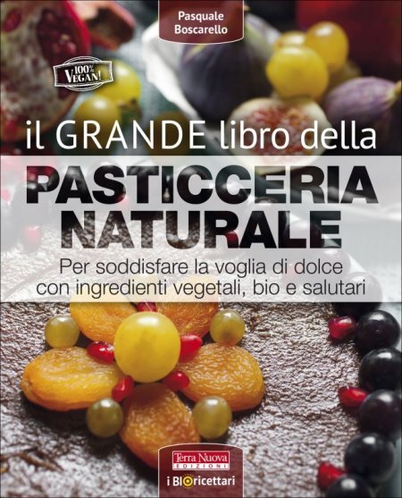Grande libro della pasticceria naturale - Libro