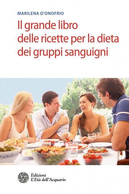 Il Grande libro delle ricette per la dieta dei gruppi sanguigni - Libro