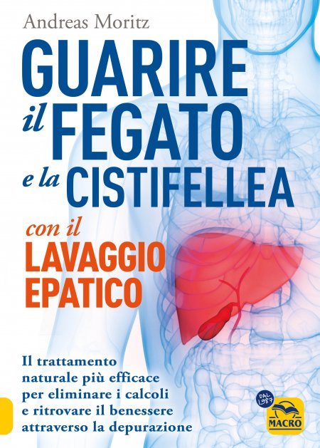 Guarire il Fegato e la Cistifellea con il Lavaggio Epatico - Ebook