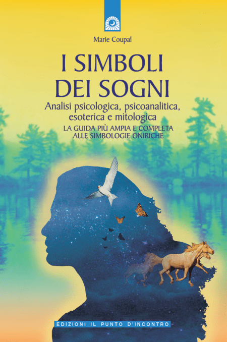 I Simboli dei Sogni. Analisi psicologica, psicoanalitica, esoterica e mitologica - Libro