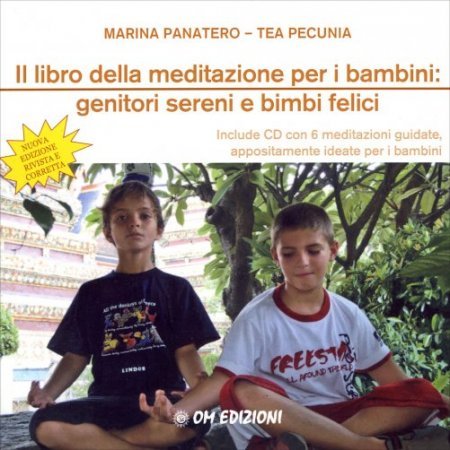 Il Libro della Meditazione per i Bambini: Genitori Sereni e Bimbi Felici + CD - Libro