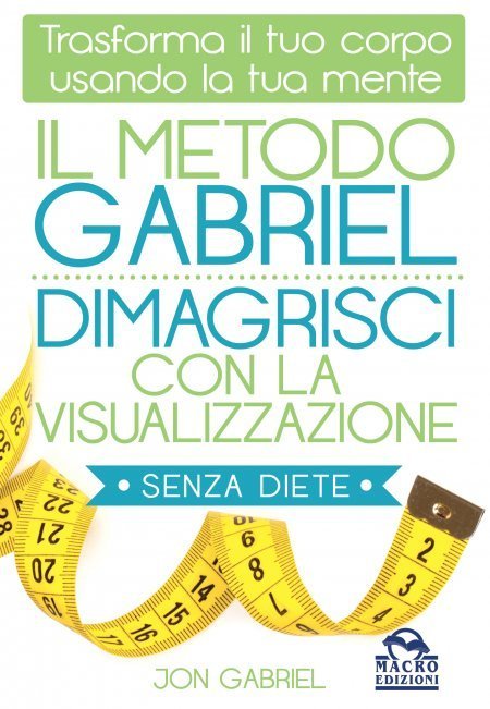 Il Metodo Gabriel - Dimagrisci con la Visualizzazione USATO - Libro