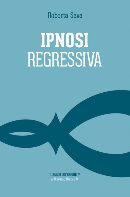 Ipnosi Regressiva - Universo Olistico - Libro