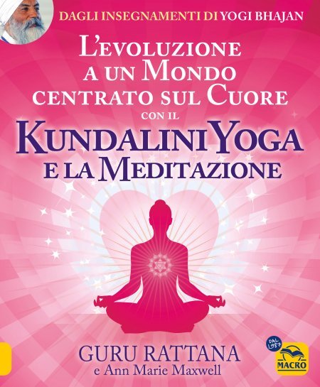 L'Evoluzione a un Mondo centrato sul Cuore con il Kundalini Yoga e la Meditazione - Libro