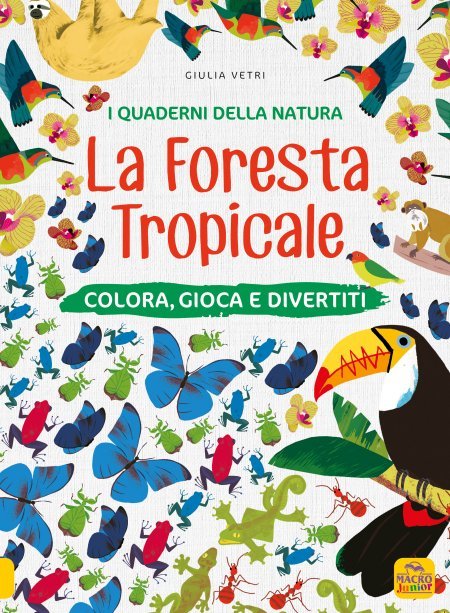 La Foresta Tropicale - I Quaderni della Natura - Libro