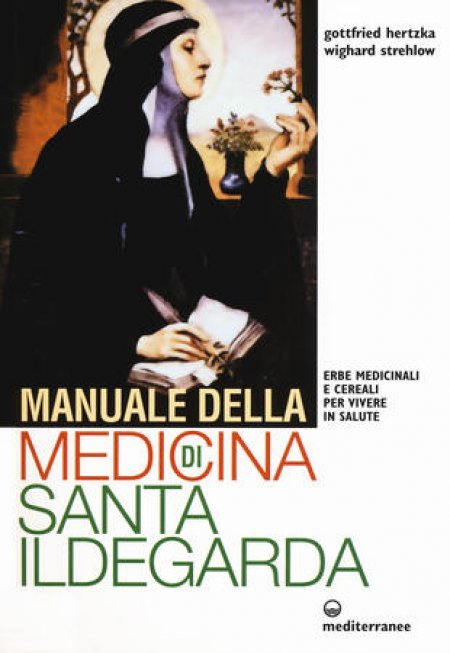 Manuale della medicina di Santa Ildegarda - Libro