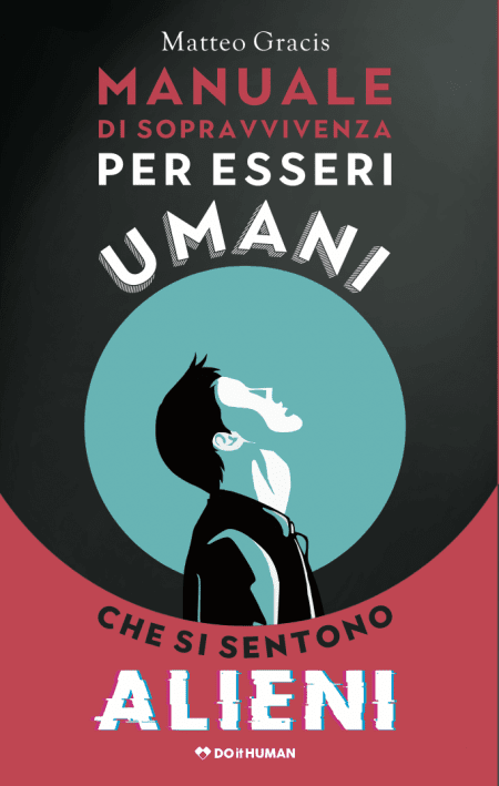 Manuale di sopravvivenza per esseri umani che si sentono alieni - Libro