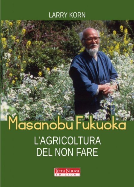 Masanobu Fukuoka. L'agricoltura del non fare - Libro