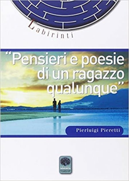 Pensieri e Poesie di un Ragazzo Qualunque - Libro