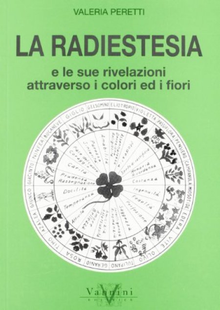 Radiestesia e le sue rivelazioni attraverso i colori ed i fiori - Libro