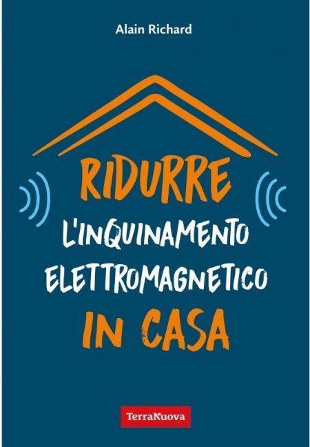 Ridurre l'inquinamento elettromagnetico in casa - Libro