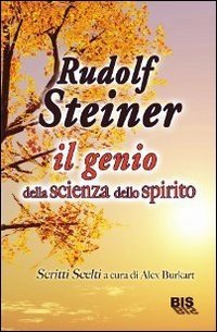 Rudolf Steiner: il Genio della Scienza dello Spirito - Libro