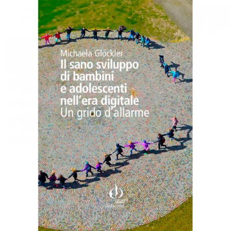 Sano sviluppo di bambini e adolescenti nell'era digitale - Libro