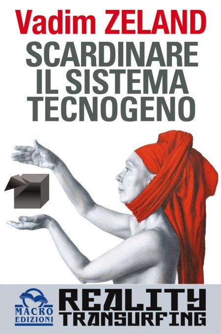 Scardinare Il Sistema Tecnogeno - Reality Transurfing - Ebook