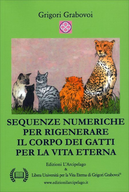 Sequenze Numeriche per Rigenerare il Corpo dei Gatti per la Vita Eterna - Libro