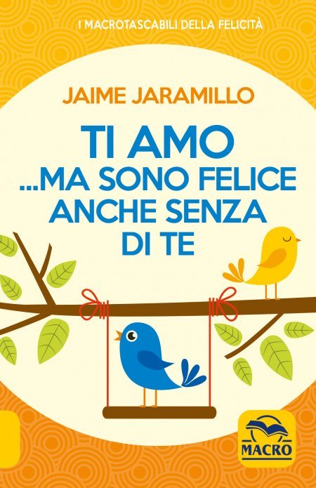 Ti Amo...Ma Sono Felice Anche Senza di Te - Libro