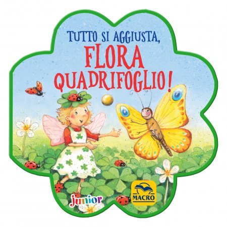 Tutto si Aggiusta, Flora Quadrifoglio! - Libro