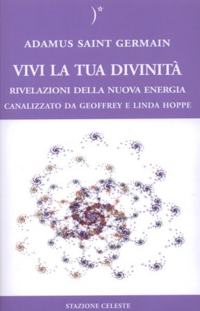 Vivi la Tua Divinità - Rivelazioni della Nuova Energia - Libro