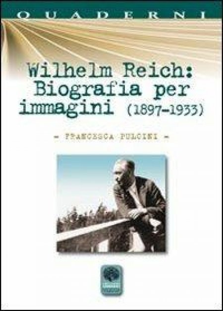 Wilhelm Reich: Biografia per Immagini - Libro