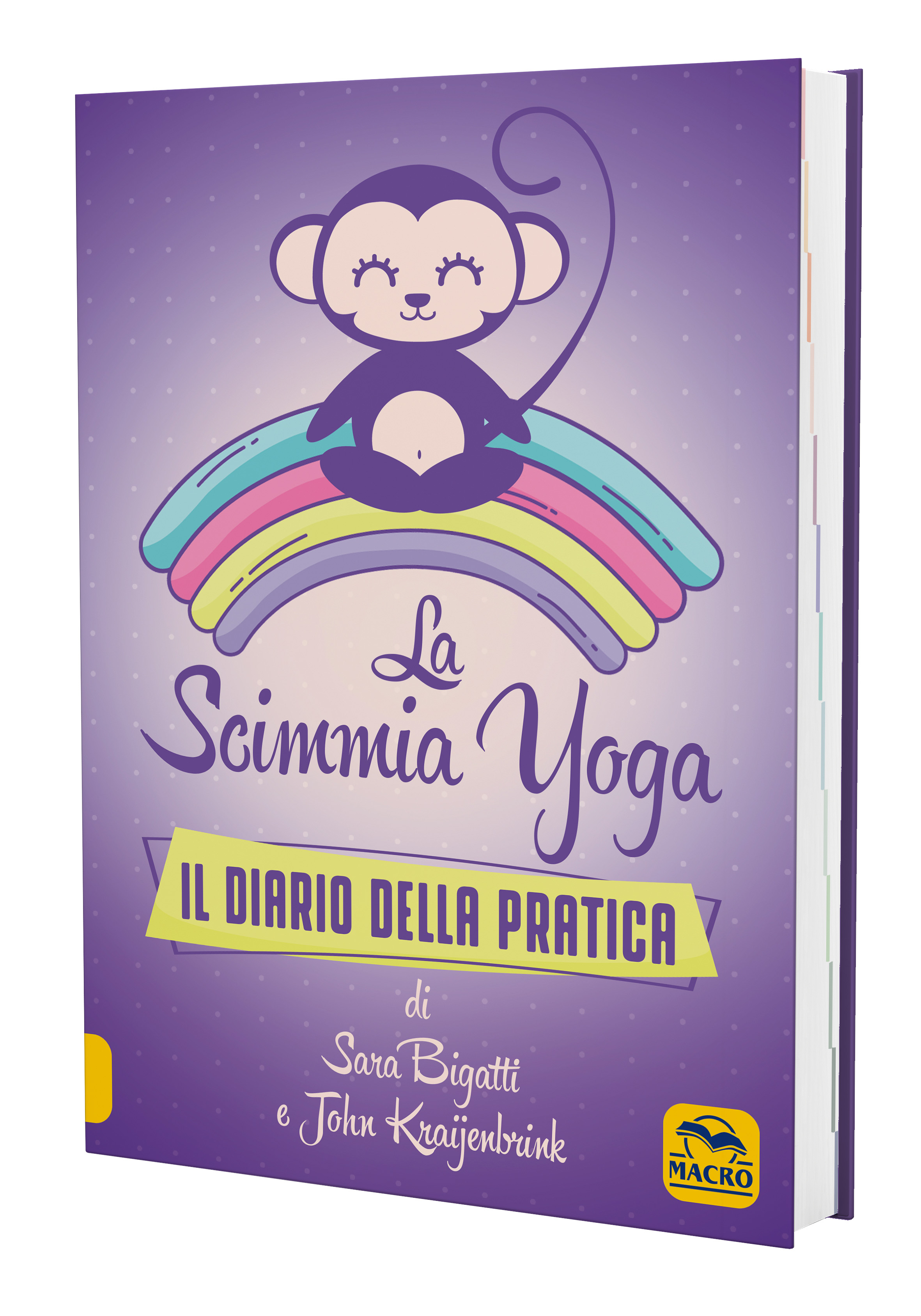 La Scimmia Yoga. Il Diario della Pratica Sara Bigatti; John Kraijenbrink
